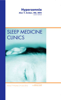 Hypersomnia, An Issue of Sleep Medicine Clinics - Alon Y. Avidan