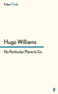No Particular Place to Go - Hugo Williams