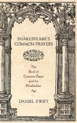 Shakespeare's Common Prayers - Daniel Swift