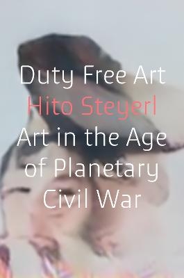 Duty Free Art - Hito Steyerl