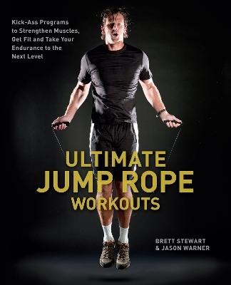 Ultimate Jump Rope Workouts - Brett Stewart, Jason Warner