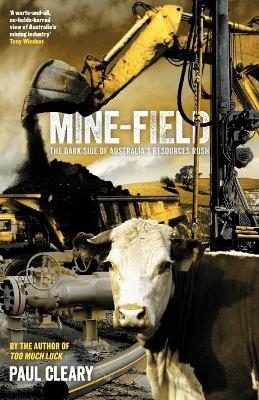 Mine-field: The Dark Side of Australia's Resource Rush - Paul Cleary