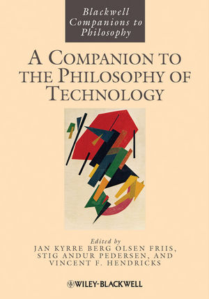 A Companion to the Philosophy of Technology - Jan Kyrre Berg Olsen, Stig Andur Pedersen, Vincent F. Hendricks