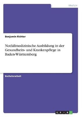 Notfallmedizinische Ausbildung in der Gesundheits- und Krankenpflege in Baden-WÃ¼rttemberg - Benjamin Richter