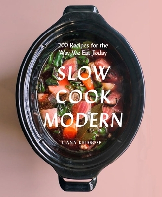 Slow Cook Modern - Liana Krissoff