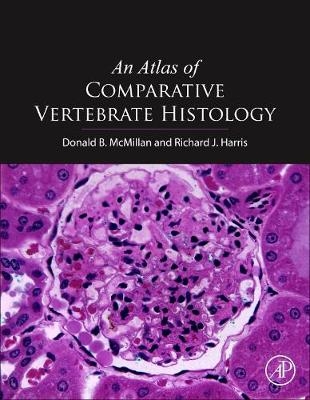 An Atlas of Comparative Vertebrate Histology - Donald B. McMillan, Richard James Harris