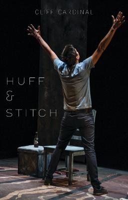 Huff & Stitch: two plays - Cliff Cardinal