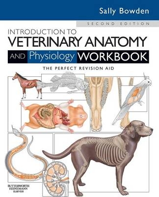Introduction to Veterinary Anatomy and Physiology Workbook - Sally J. Bowden