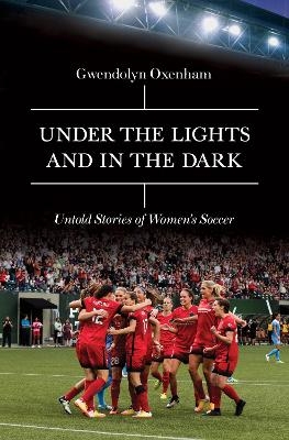 Under the Lights and In the Dark - Gwendolyn Oxenham