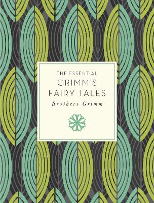 The Essential Grimm's Fairy Tales - Brothers Grimm