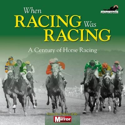 When Horse Racing Was Horse Racing - Adam Powley