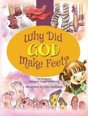 Why Did God Make Feet? - Richard Swan Dahlberg