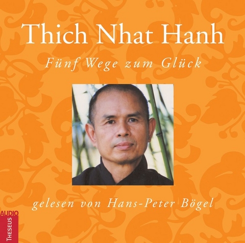 Fünf Wege zum Glück - Thich Nhat Hanh