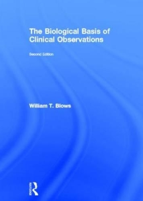 The Biological Basis of Clinical Observations - William T. Blows