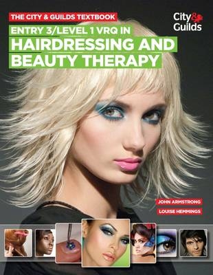 The City & Guilds Textbook: Entry 3/level 1 VRQ in Hairdressing and Beauty Therapy - John Armstrong