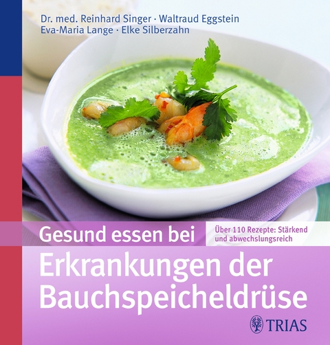 Gesund essen bei Erkrankungen der Bauchspeicheldrüse - Reinhard Singer, Waltraud Eggstein