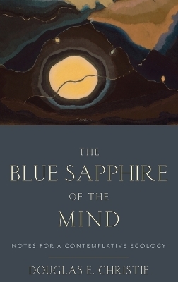 The Blue Sapphire of the Mind - Douglas E. Christie