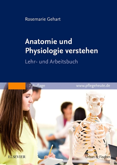 Anatomie und Physiologie verstehen - Rosemarie Gehart