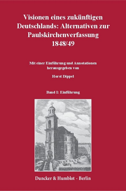 Visionen eines zukünftigen Deutschlands: Alternativen zur Paulskirchenverfassung 1848-49. - 