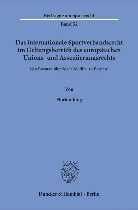 Das internationale Sportverbandsrecht im Geltungsbereich des europäischen Unions- und Assoziierungsrechts. - Florian Jung