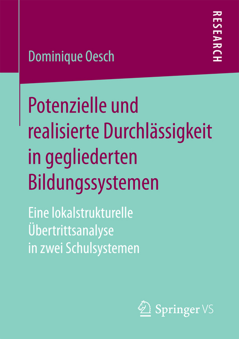 Potenzielle und realisierte Durchlässigkeit in gegliederten Bildungssystemen - Dominique Oesch