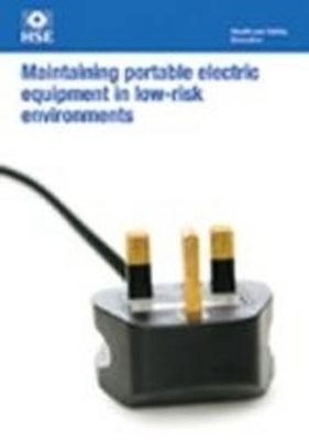 Maintaining Portable Electric Equipment in Low-risk Environments -  Health and Safety Executive (HSE)