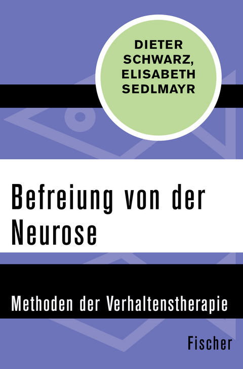 Befreiung von der Neurose - Dieter Schwarz, Elisabeth Sedlmayr