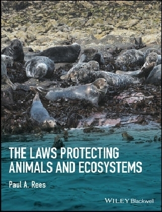 The Laws Protecting Animals and Ecosystems - Paul A. Rees