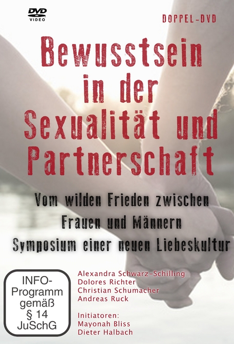 Bewusstsein in der Sexualität und Partnerschaft - Christian Schumacher, Hella Suderow, Andreas Ruck, Dolores Richter, Alexandra Schwarz-Schilling