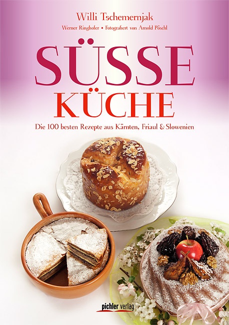 Süße Küche - Willi Tschemernjak, Werner Ringhofer