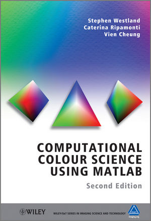 Computational Colour Science Using MATLAB - Stephen Westland, Caterina Ripamonti, Vien Cheung