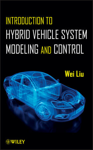 Introduction to Hybrid Vehicle System Modeling & Control - Wei Liu