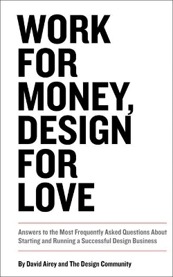 Work for Money, Design for Love - David Airey