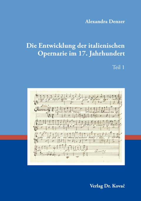 Die Entwicklung der italienischen Opernarie im 17. Jahrhundert - Alexandra Denzer