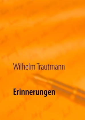 Erinnerungen - Wilhelm Trautmann