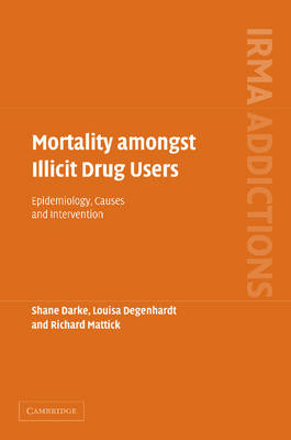 Mortality amongst Illicit Drug Users - Shane Darke, Louisa Degenhardt, Richard Mattick