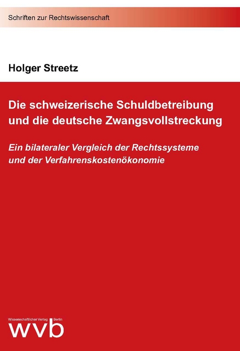 Die schweizerische Schuldbetreibung und die deutsche Zwangsvollstreckung - Holger Streetz