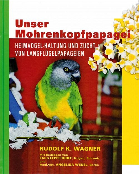 Unser Mohrenkopfpapagei - Rudolf K Wagner