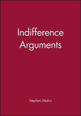 Indifference Arguments - Stephen Makin