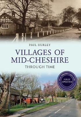 Villages of Mid-Cheshire Through Time Revised Edition - Paul Hurley