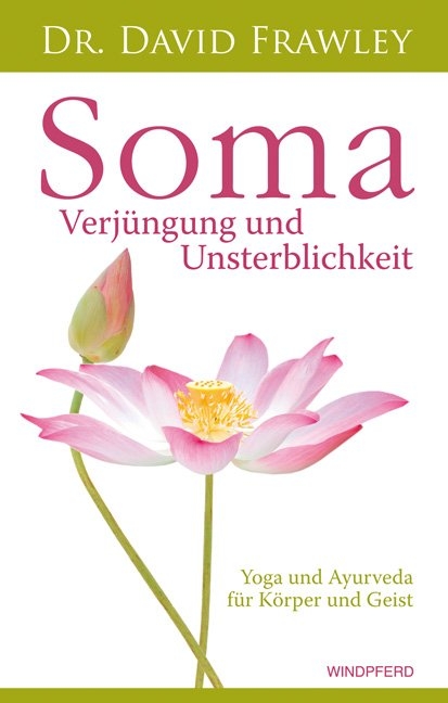 Soma – Verjüngung und Unsterblichkeit - David Frawley