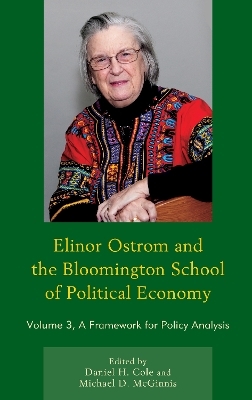 Elinor Ostrom and the Bloomington School of Political Economy - Daniel H. Cole, Michael D. McGinnis