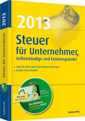 Steuer 2013 für Unternehmer, Selbstständige und Existenzgründer - Willi Dittmann, Dieter Haderer, Rüdiger Happe