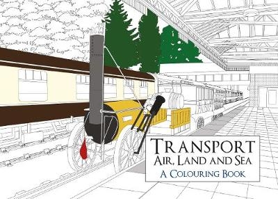 Transport: Air, Land and Sea A Colouring Book -  Amberley Archive