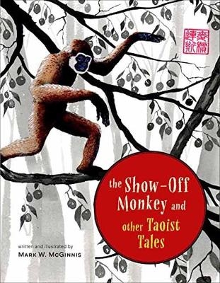 The Show-Off Monkey and Other Taoist Tales - Mark W. McGinnis