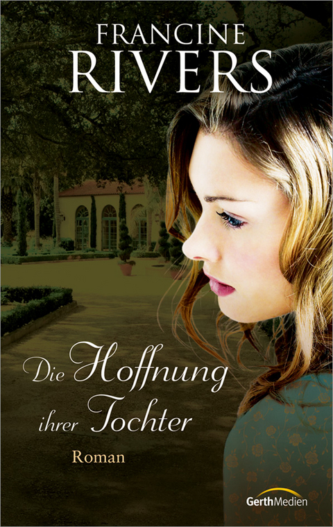 Die Hoffnung ihrer Tochter - Francine Rivers