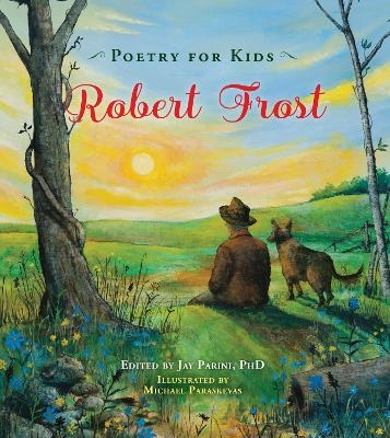 Poetry for Kids: Robert Frost - Robert Frost