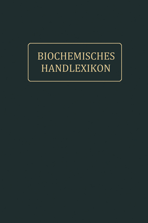 Biochemisches Handlexikon - Andor Fodor, Dions Fuchs, Paul Hirsch, Thomas B. Osborne, Béla v. Reinbold, Arthur Weil, Géza Zemplén