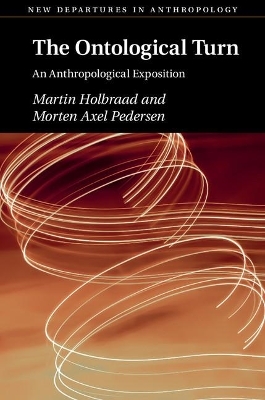 The Ontological Turn - Martin Holbraad, Morten Axel Pedersen