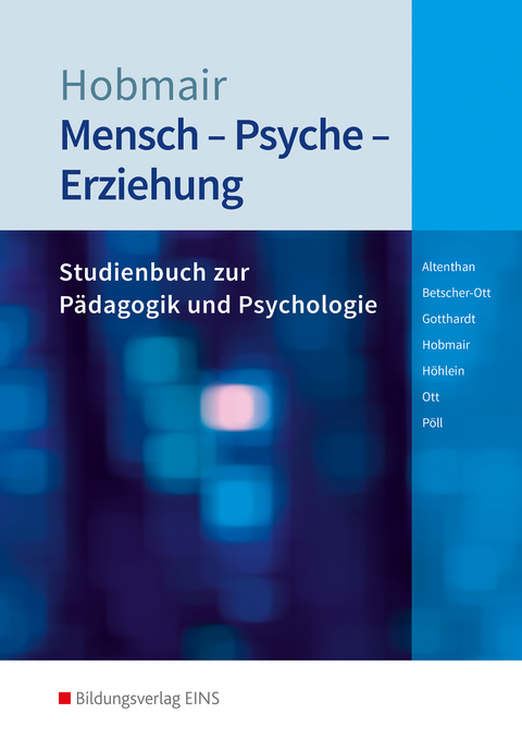 Mensch - Psyche - Erziehung - Sophia Altenthan, Sylvia Betscher-Ott, Wilfried Gotthardt, Hermann Hobmair, Reiner Höhlein, Wilhelm Ott, Rosmaria Pöll